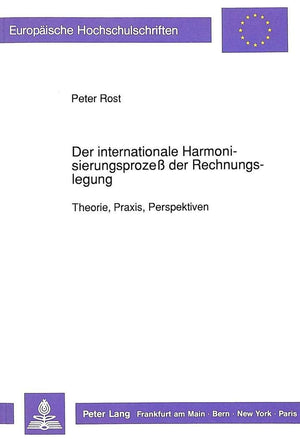 Der internationale Harmonisierungsproze der Rechnungslegung: Theorie, Praxis, Perspektiven (Europische Hochschulschriften / Euro,Used