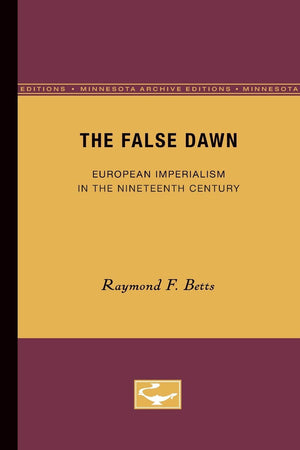 The False Dawn: European Imperialism In The Nineteenth Century (Volume 6) (Europe And The World In Age Of Expansion),Used