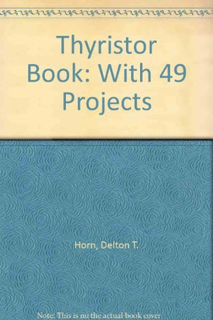 The Thyristor Book: With 49 Projects,Used