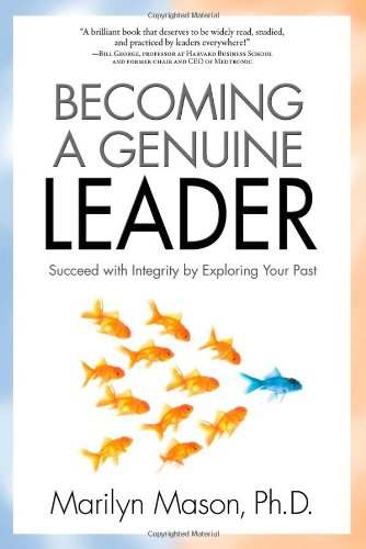 Becoming A Genuine Leader: Succeed With Integrity By Exploring Your Past,Used