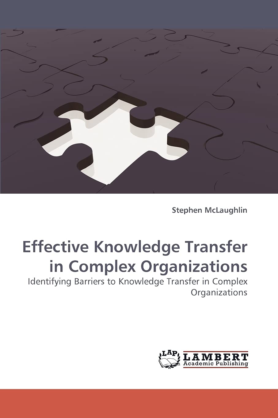 Effective Knowledge Transfer in Complex Organizations: Identifying Barriers to Knowledge Transfer in Complex Organizations,Used