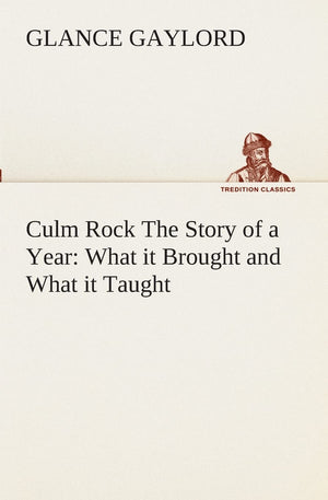 Culm Rock The Story of a Year: What it Brought and What it Taught,Used