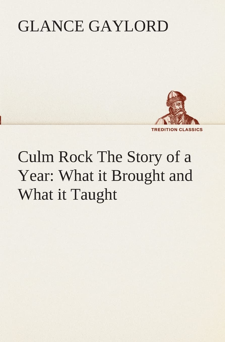 Culm Rock The Story of a Year: What it Brought and What it Taught,Used