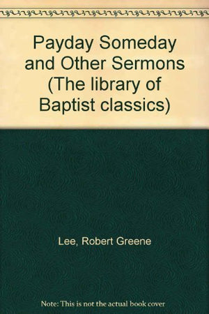 Payday Someday And Other Sermons (The Library Of Baptist Classics ; Vol. 7),Used