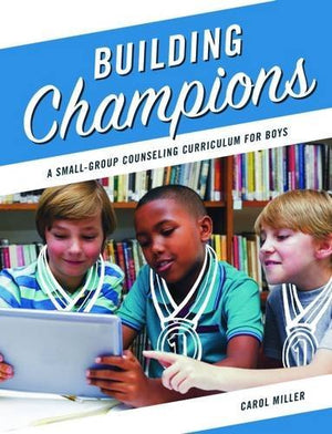 Building Champions: A SmallGroup Counseling Curriculum for Boys,Used
