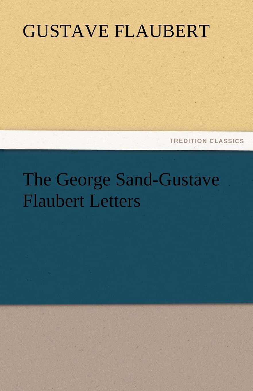 The George SandGustave Flaubert Letters,Used