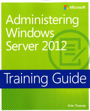 Training Guide: Administering Windows Server 2012,Used