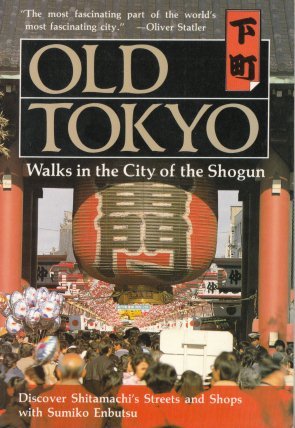 Old Tokyo: Walks in the City of the Shogun,New