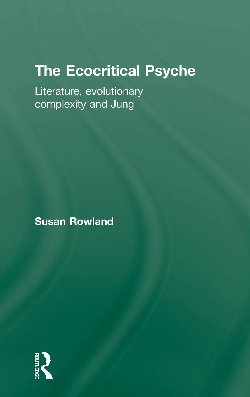 The Ecocritical Psyche: Literature, Evolutionary Complexity and Jung,Used