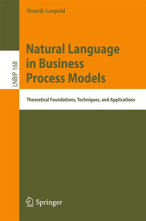Natural Language in Business Process Models: Theoretical Foundations, Techniques, and Applications (Lecture Notes in Business In,Used
