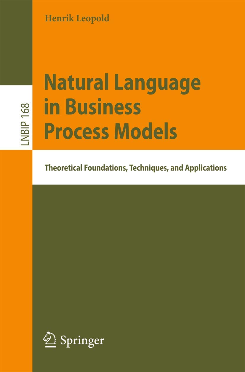 Natural Language in Business Process Models: Theoretical Foundations, Techniques, and Applications (Lecture Notes in Business In,Used
