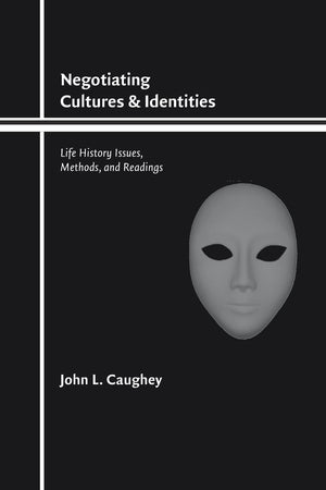 Negotiating Cultures And Identities: Life History Issues, Methods, And Readings,Used