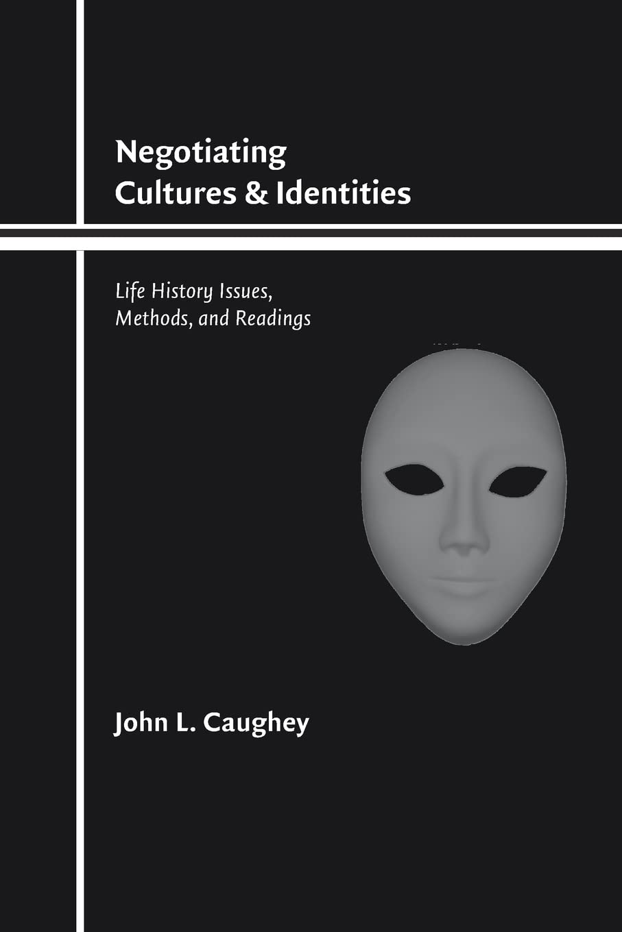 Negotiating Cultures And Identities: Life History Issues, Methods, And Readings,Used