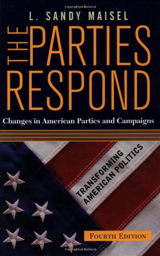 The Parties Respond: Changes In American Parties And Campaigns, 4Th Edition (Transforming American Politics),Used