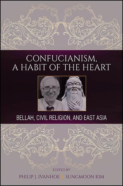 Confucianism, a Habit of the Heart: Bellah, Civil Religion, and East Asia,Used
