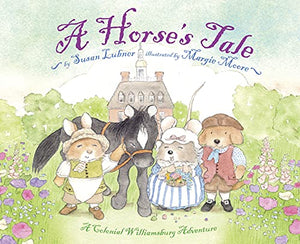 A Horse'S Tale: A Colonial Williamsburg Adventure