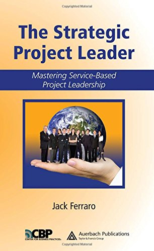 The Strategic Project Leader: Mastering ServiceBased Project Leadership,Used