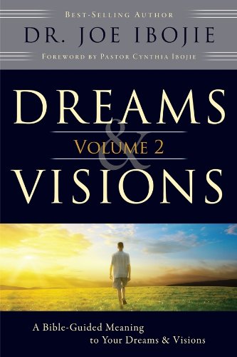 Dreams & Visions, Volume 2: A BibleGuided Meaning to Your Dreams & Visions,New