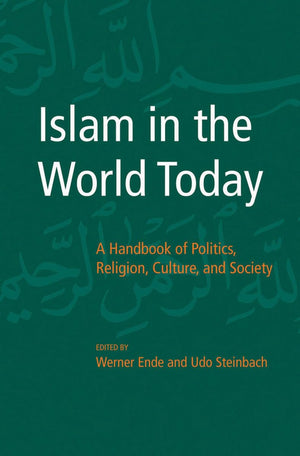 Islam in the World Today: A Handbook of Politics, Religion, Culture, and Society,Used