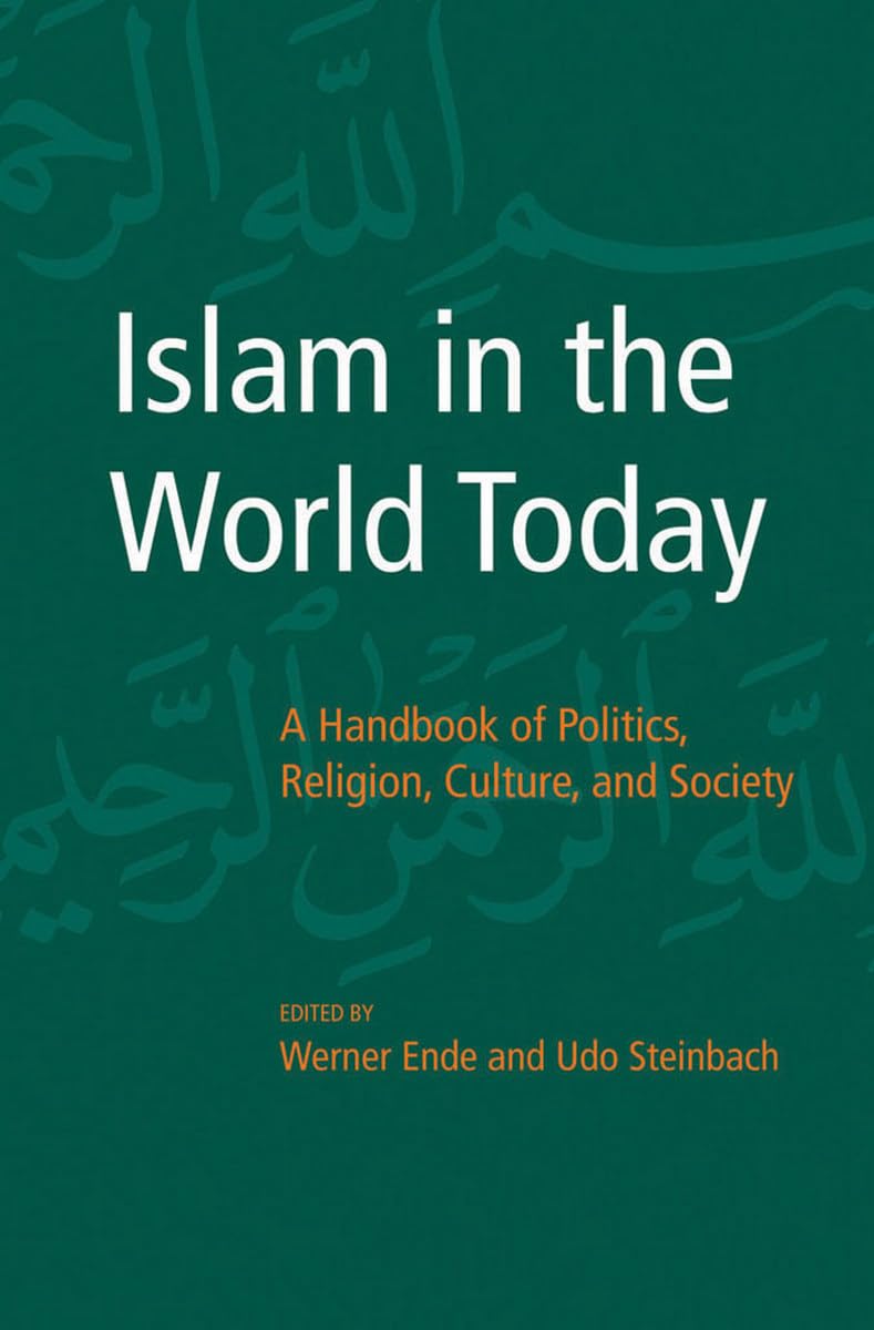 Islam in the World Today: A Handbook of Politics, Religion, Culture, and Society,Used