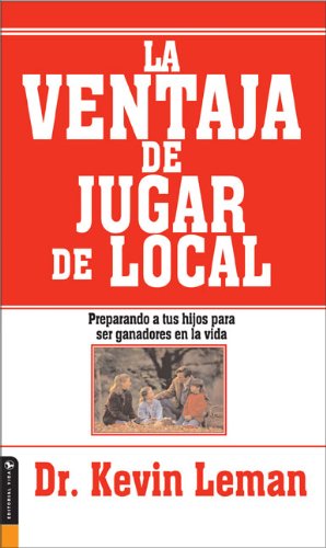 La Ventaja de jugar de local: Preparando a tus hijos para ser ganadores en la vida (Spanish Edition),Used