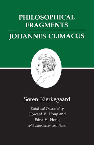 Philosophical Fragments/Johannes Climacus : Kierkegaard'S Writings, Vol 7