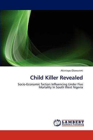 Child Killer Revealed: SocioEconomic factors Influencing Under Five Mortality In South West Nigeria,Used