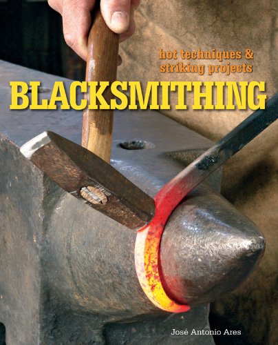 Blacksmithing: Hot Techniques & Striking Projects,Used