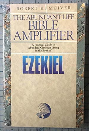 Ezekiel: Through Crisis To Victory (The Abundant Life Bible Amplifier)-new