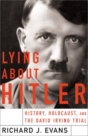 Lying About Hitler: History, Holocaust Holocaust And The David Irving Trial,New