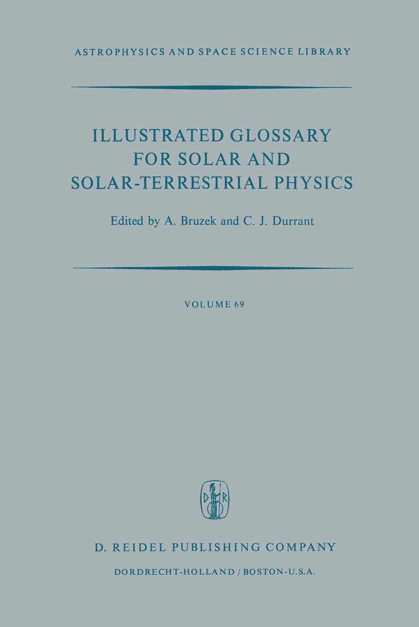 Illustrated Glossary For Solar And Solarterrestrial Physics (Astrophysics And Space Science Library, 69)