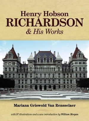 Henry Hobson Richardson And His Works (Dover Architecture)