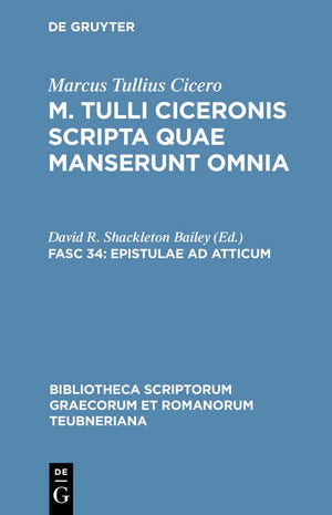 Epistulae ad Atticum: Vol. I. Libri IVIII (Bibliotheca scriptorum Graecorum et Romanorum Teubneriana) (Latin Edition),New