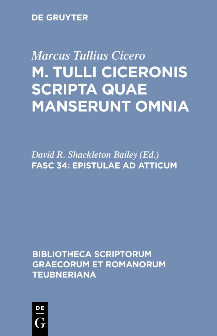 Epistulae ad Atticum: Vol. I. Libri IVIII (Bibliotheca scriptorum Graecorum et Romanorum Teubneriana) (Latin Edition),New