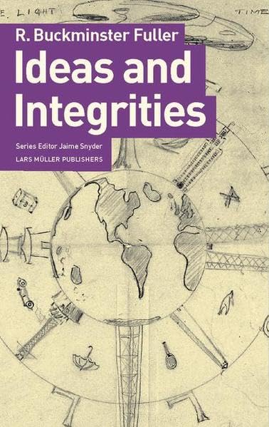 Buckminster Fuller: Ideas And Integrities: A Spontaneous Autobiographical Disclosure,New