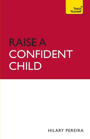 Raise A Confident Child (Teach Yourself)