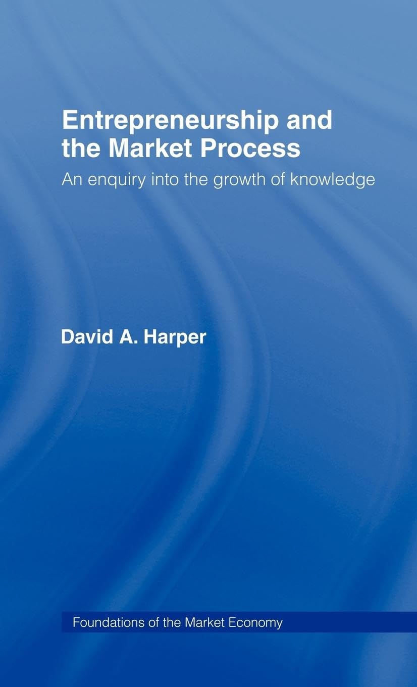 Entrepreneurship and the Market Process: An Enquiry into the Growth of Knowledge (Routledge Foundations of the Market Economy),Used