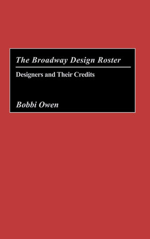 The Broadway Design Roster: Designers and Their Credits,Used