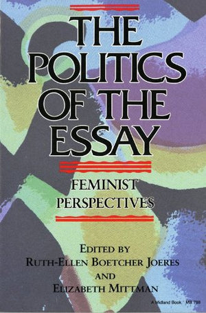 The Politics of the Essay: Feminist Perspectives,Used