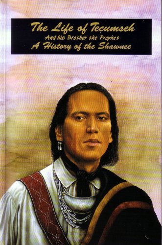 Life Of Tecumseh, And His Brother The Prophet: A History Of The Shawanee,Used
