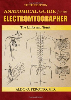Anatomical Guide for the Electromyographer: The Limbs and Trunk,New