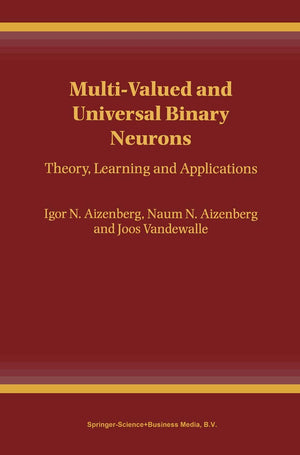 MultiValued and Universal Binary Neurons: Theory, Learning and Applications,New