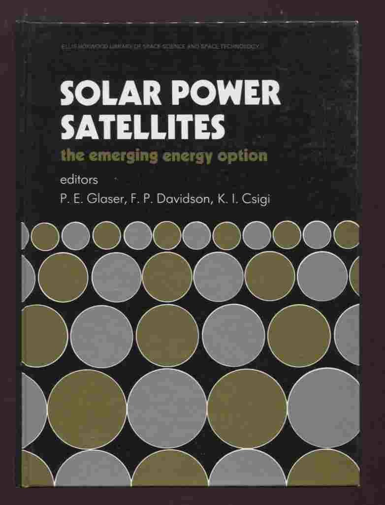 Solar Power Satellites: The Emerging Energy Option (Ellis Horwood Library Of Space Science And Space Technology. Series In Space-new