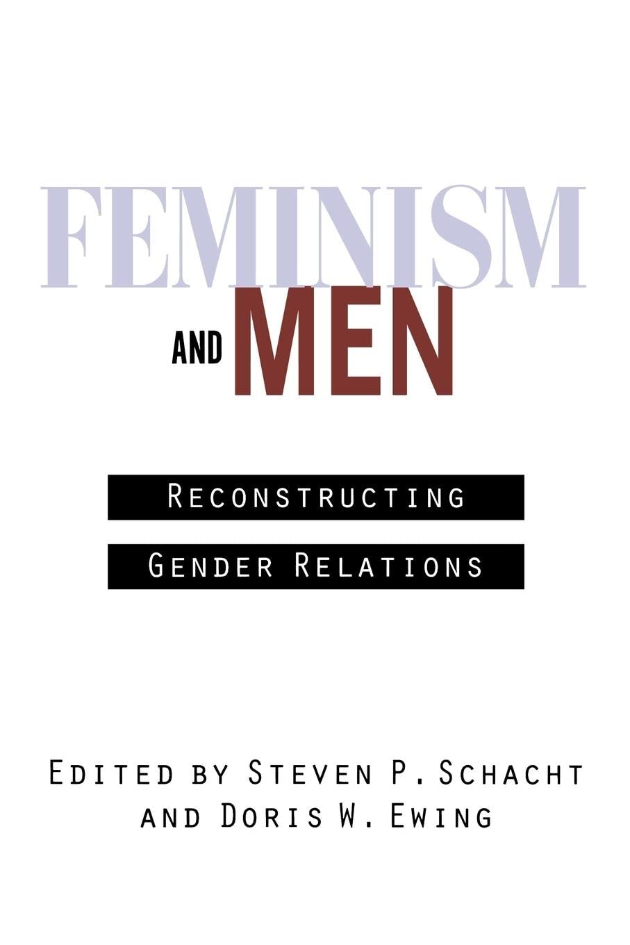 Feminism And Men: Reconstructing Gender Relations,New