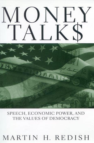 Money Talks: Speech, Economic Power, And The Values Of Democracy,Used