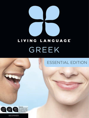Living Language Greek, Essential Edition: Beginner course, including coursebook, 3 audio CDs, and free online learning