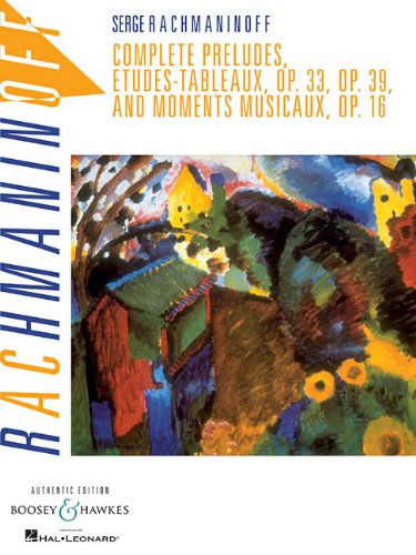 Complete Preludes, Etudes Tableaux And Moments Musicaux, Op. 16