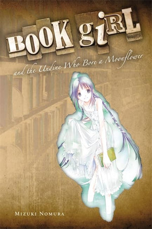 Book Girl and the Undine Who Bore a Moonflower (light novel) (Book Girl, 6) (Volume 6)