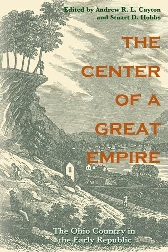 The Center Of A Great Empire: The Ohio Country In The Early Republic,Used