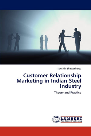 Customer Relationship Marketing in Indian Steel Industry: Theory and Practice,Used